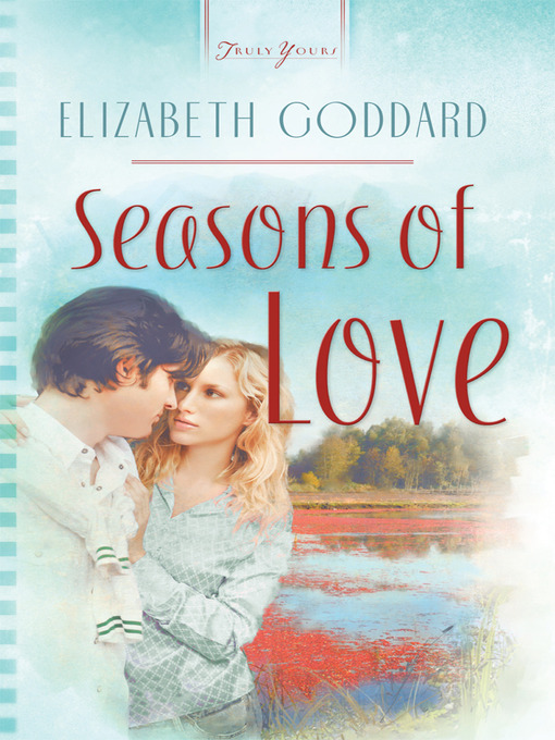 Title details for Seasons Of Love by Elizabeth Goddard - Available